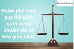 Kham-pha-cach-quy-doi-giua-gam-va-kg-chuan-xac-va-don-gian-nhat