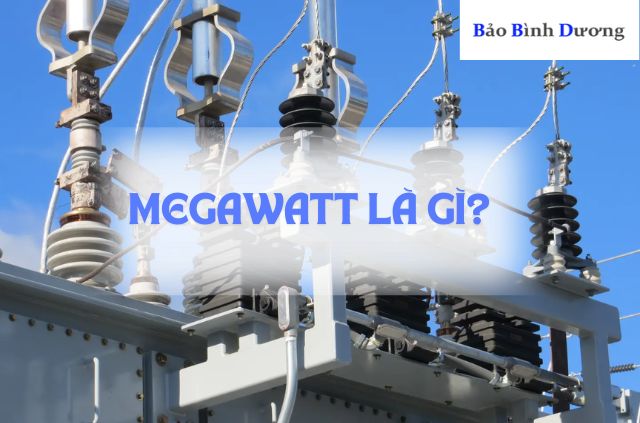 Giai-thich-don-vi-do-cong-suat-megawatt